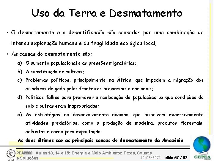 Uso da Terra e Desmatamento • O desmatamento e a desertificação são causados por