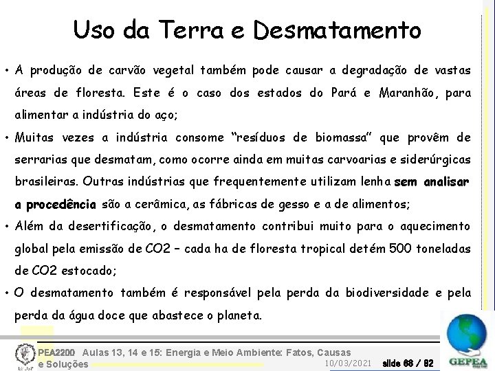 Uso da Terra e Desmatamento • A produção de carvão vegetal também pode causar