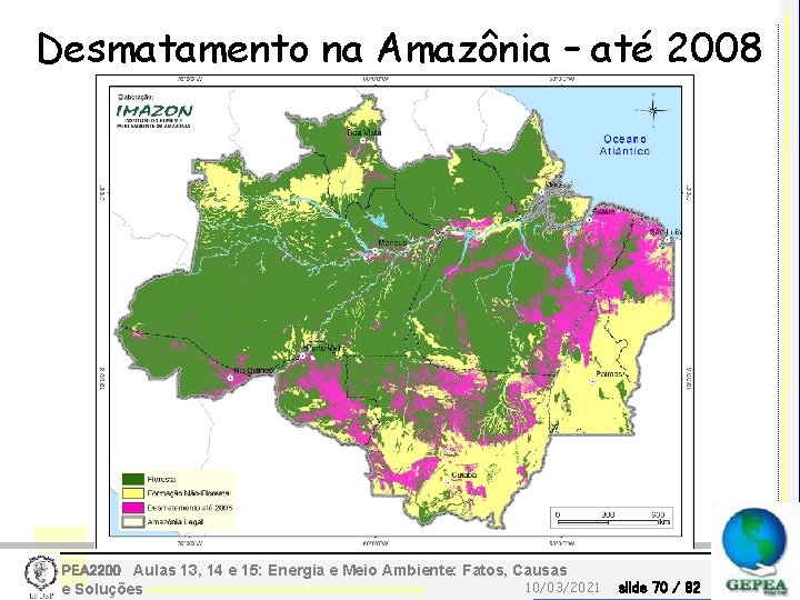 Desmatamento na Amazônia – até 2008 PEA 2200 Aulas 13, 14 e 15: Energia