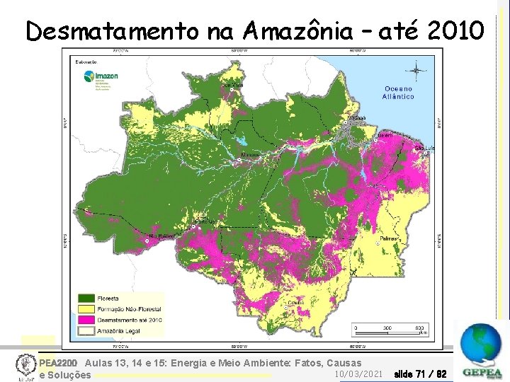 Desmatamento na Amazônia – até 2010 PEA 2200 Aulas 13, 14 e 15: Energia