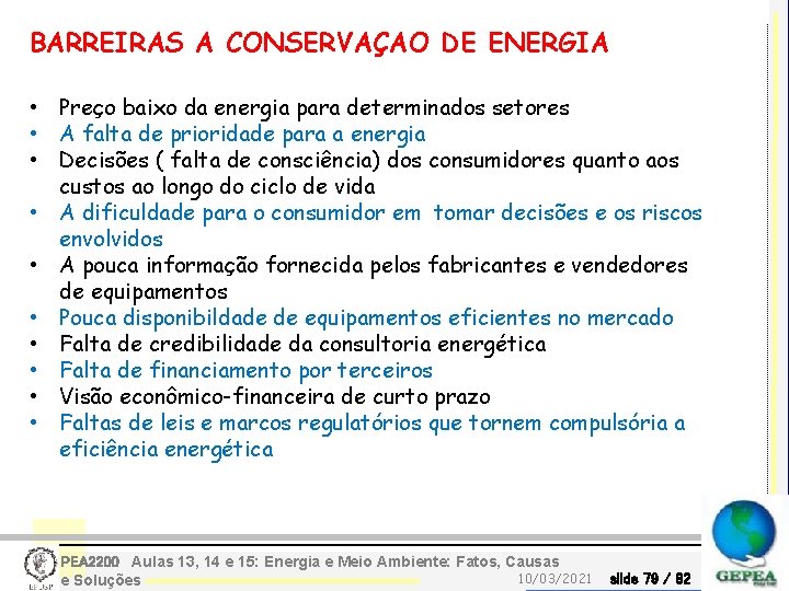 BARREIRAS A CONSERVAÇAO DE ENERGIA • Preço baixo da energia para determinados setores •