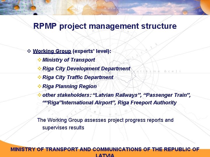 RPMP project management structure v Working Group (experts’ level): v Ministry of Transport v RPMP project management structure v Working Group (experts’ level): v Ministry of Transport v