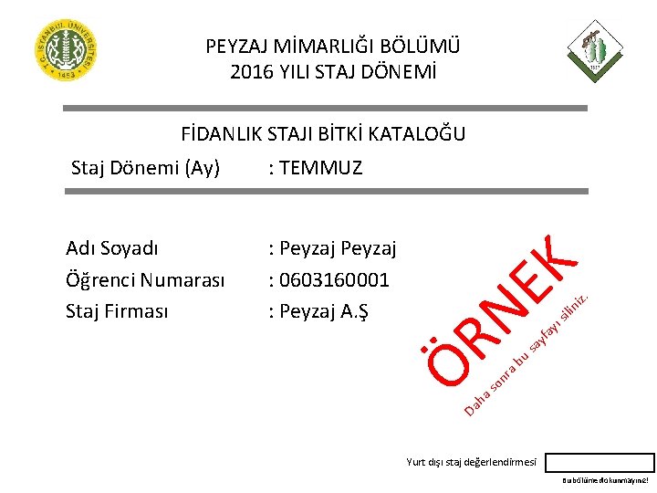 PEYZAJ MİMARLIĞI BÖLÜMÜ 2016 YILI STAJ DÖNEMİ iz. : Peyzaj : 0603160001 : Peyzaj
