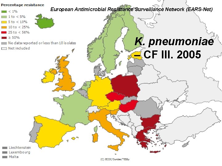 European Antimicrobial Resistance Surveillance Network (EARS-Net) K. pneumoniae – CF III. 2005 