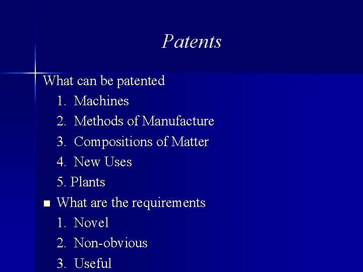 Patents What can be patented 1. Machines 2. Methods of Manufacture 3. Compositions of