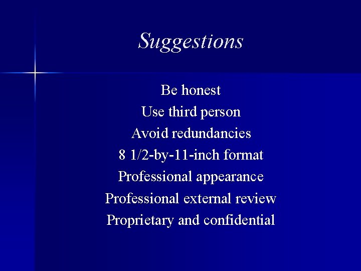 Suggestions Be honest Use third person Avoid redundancies 8 1/2 -by-11 -inch format Professional