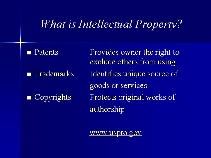 What is Intellectual Property? n Patents n Trademarks n Copyrights Provides owner the right