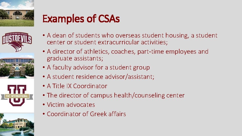 Examples of CSAs • A dean of students who overseas student housing, a student