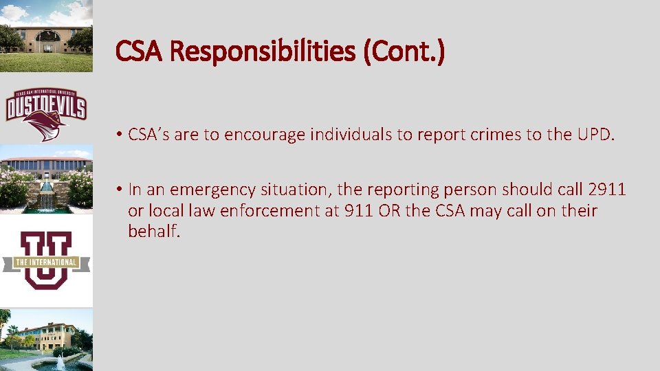 CSA Responsibilities (Cont. ) • CSA’s are to encourage individuals to report crimes to