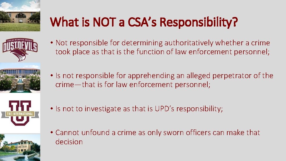 What is NOT a CSA’s Responsibility? • Not responsible for determining authoritatively whether a