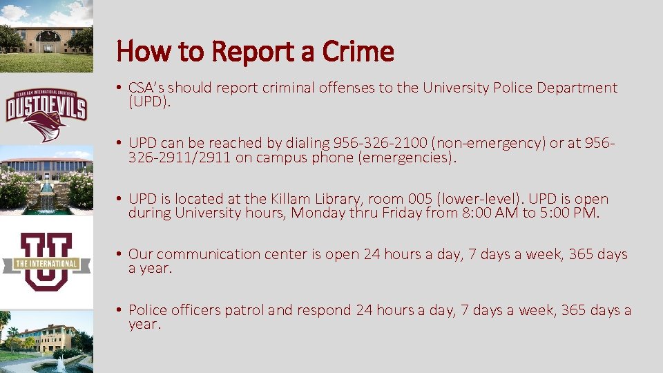 How to Report a Crime • CSA’s should report criminal offenses to the University