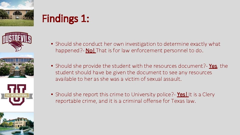 Findings 1: • Should she conduct her own investigation to determine exactly what happened?