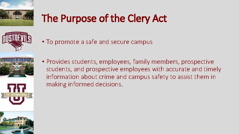 The Purpose of the Clery Act • To promote a safe and secure campus