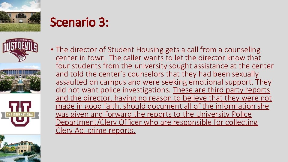 Scenario 3: • The director of Student Housing gets a call from a counseling