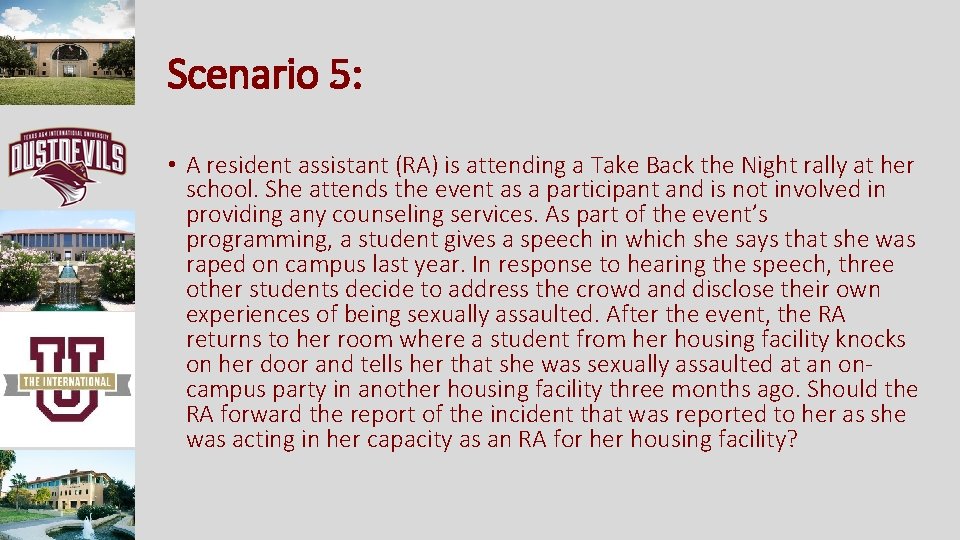 Scenario 5: • A resident assistant (RA) is attending a Take Back the Night