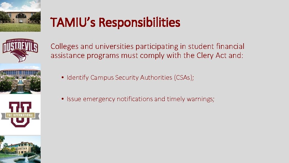 TAMIU’s Responsibilities Colleges and universities participating in student financial assistance programs must comply with