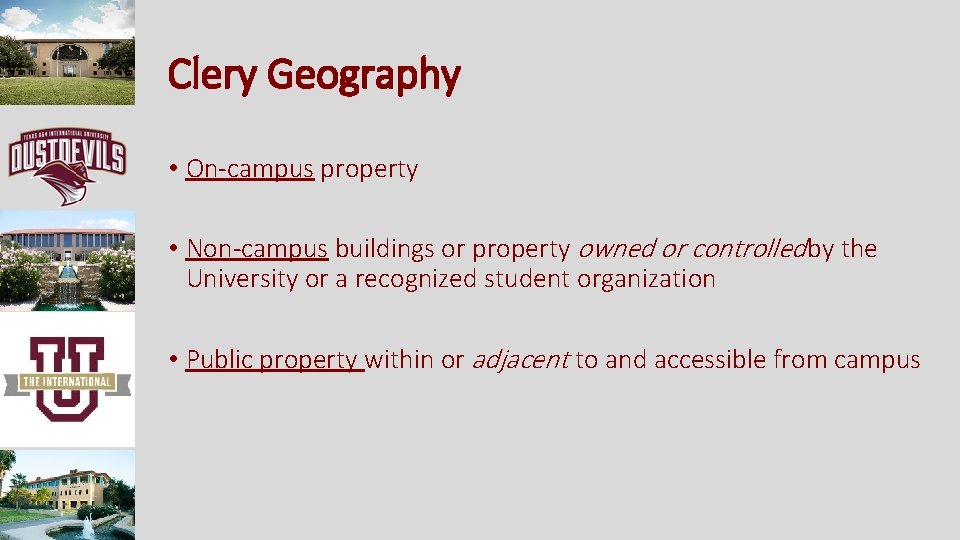 Clery Geography • On-campus property • Non-campus buildings or property owned or controlled by