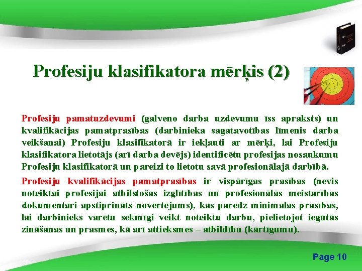 Profesiju klasifikatora mērķis (2) Profesiju pamatuzdevumi (galveno darba uzdevumu īss apraksts) un kvalifikācijas pamatprasības