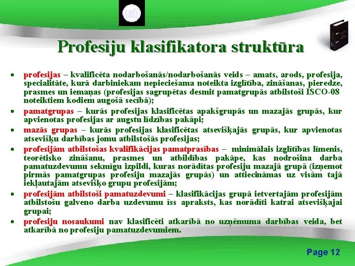 Profesiju klasifikatora struktūra · · · profesijas – kvalificēta nodarbošanās/nodarbošanās veids – amats, arods,