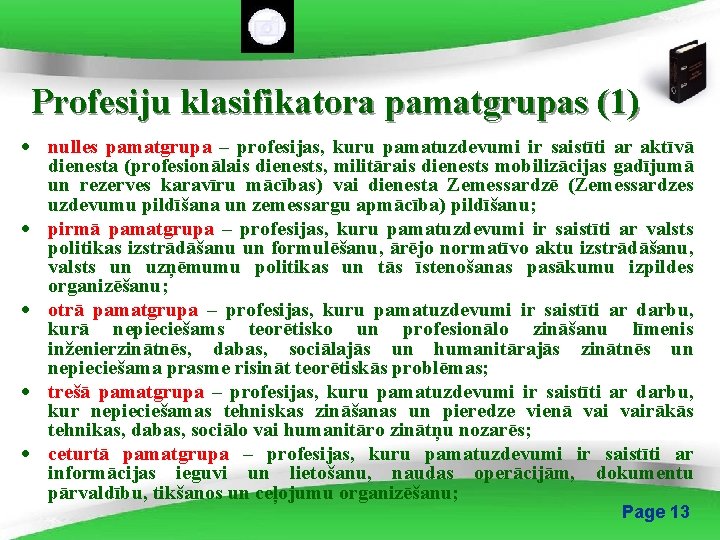 Profesiju klasifikatora pamatgrupas (1) · nulles pamatgrupa – profesijas, kuru pamatuzdevumi ir saistīti ar