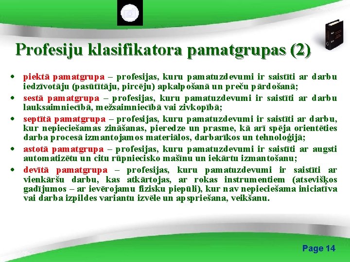 Profesiju klasifikatora pamatgrupas (2) · piektā pamatgrupa – profesijas, kuru pamatuzdevumi ir saistīti ar