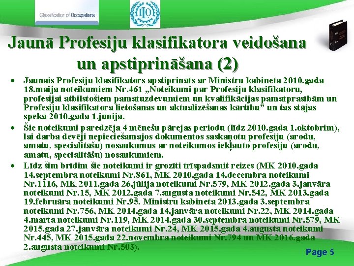 Jaunā Profesiju klasifikatora veidošana un apstiprināšana (2) · Jaunais Profesiju klasifikators apstiprināts ar Ministru