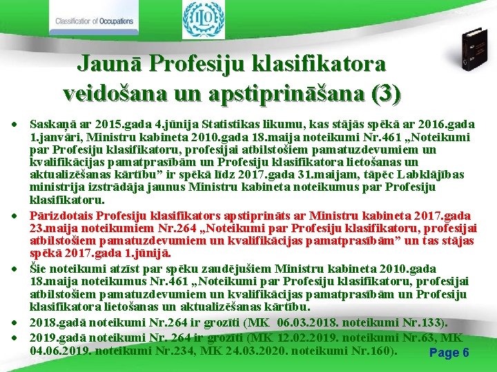 Jaunā Profesiju klasifikatora veidošana un apstiprināšana (3) · Saskaņā ar 2015. gada 4. jūnija