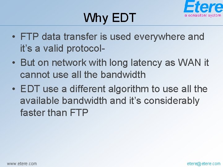 Why EDT • FTP data transfer is used everywhere and it’s a valid protocol