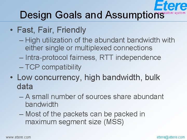 Design Goals and Assumptions • Fast, Fair, Friendly – High utilization of the abundant