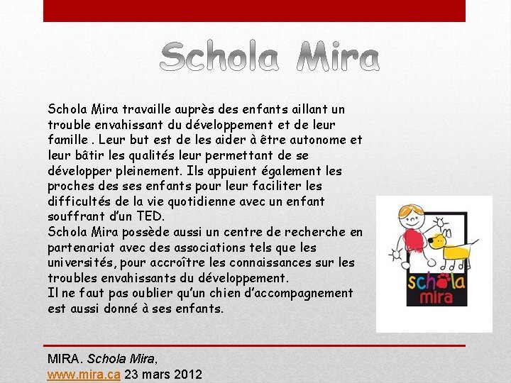 Schola Mira travaille auprès des enfants aillant un trouble envahissant du développement et de