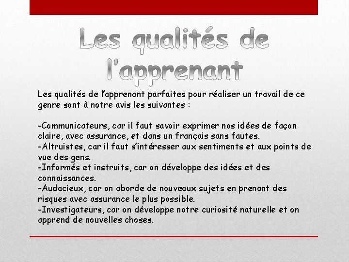 Les qualités de l’apprenant parfaites pour réaliser un travail de ce genre sont à