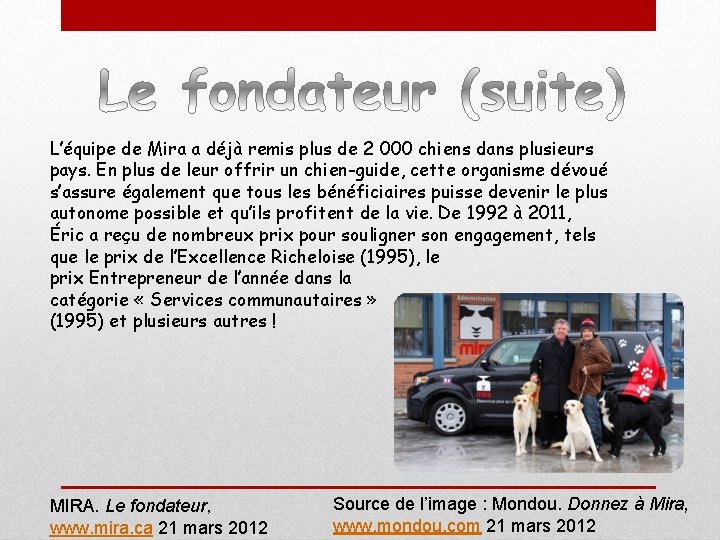 L’équipe de Mira a déjà remis plus de 2 000 chiens dans plusieurs pays.