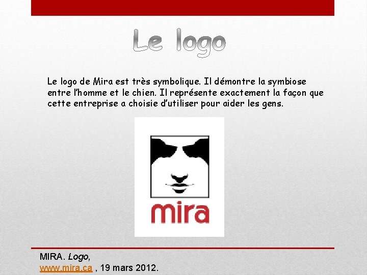 Le logo de Mira est très symbolique. Il démontre la symbiose entre l’homme et