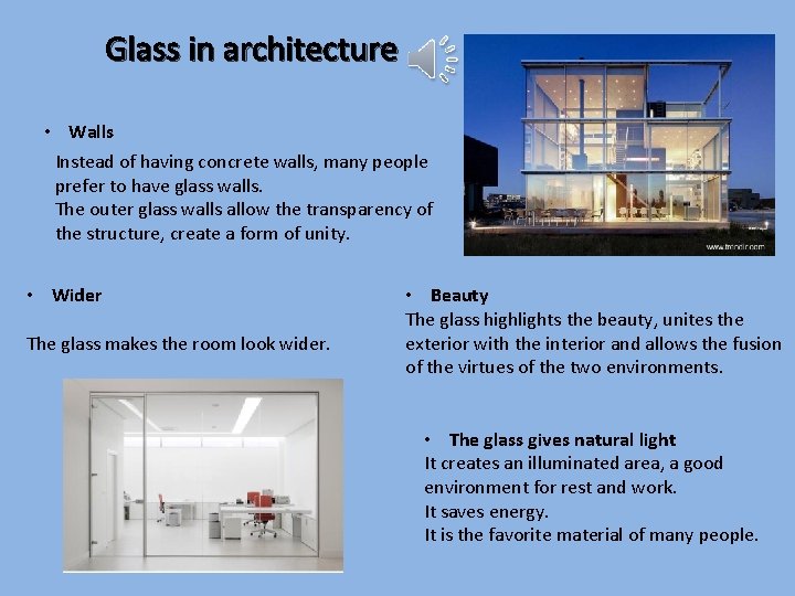 Glass in architecture • Walls Instead of having concrete walls, many people prefer to