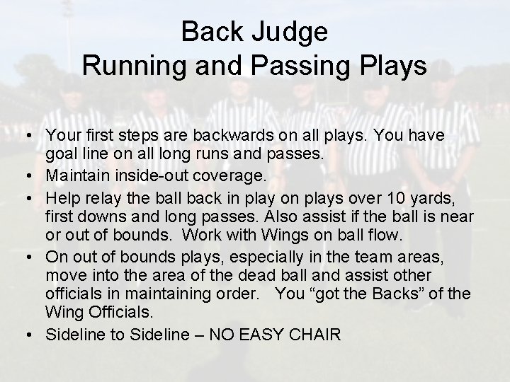 Back Judge Running and Passing Plays • Your first steps are backwards on all