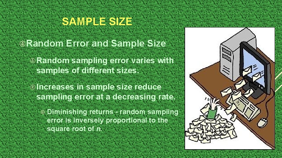 SAMPLE SIZE Random Error and Sample Size Random sampling error varies with samples of