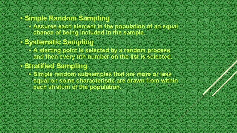 • Simple Random Sampling • Assures each element in the population of an