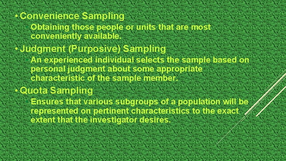  • Convenience Sampling • Obtaining those people or units that are most conveniently