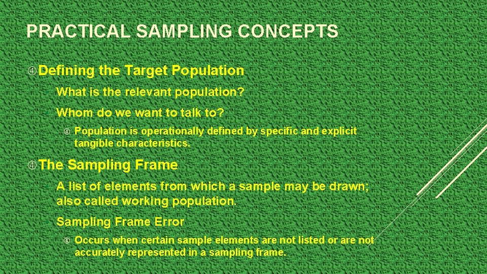 PRACTICAL SAMPLING CONCEPTS Defining the Target Population • What is the relevant population? •