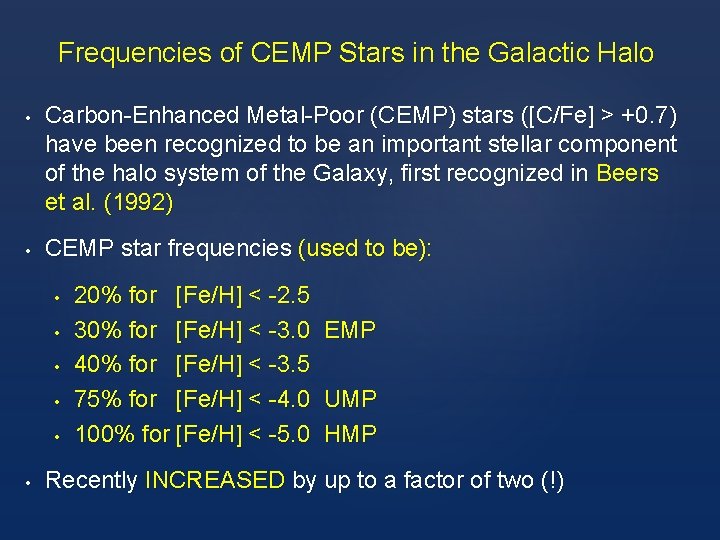 Frequencies of CEMP Stars in the Galactic Halo • • Carbon-Enhanced Metal-Poor (CEMP) stars