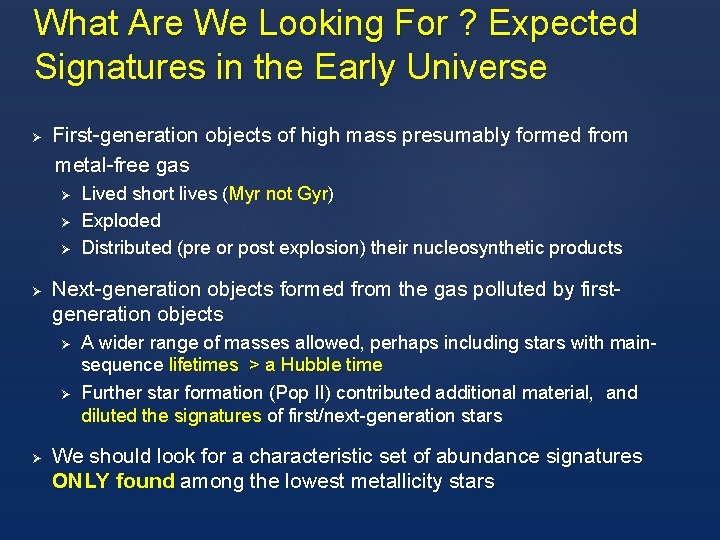 What Are We Looking For ? Expected Signatures in the Early Universe Ø First-generation