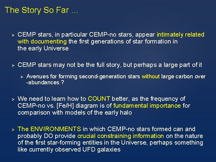 The Story So Far … Ø Ø CEMP stars, in particular CEMP-no stars, appear