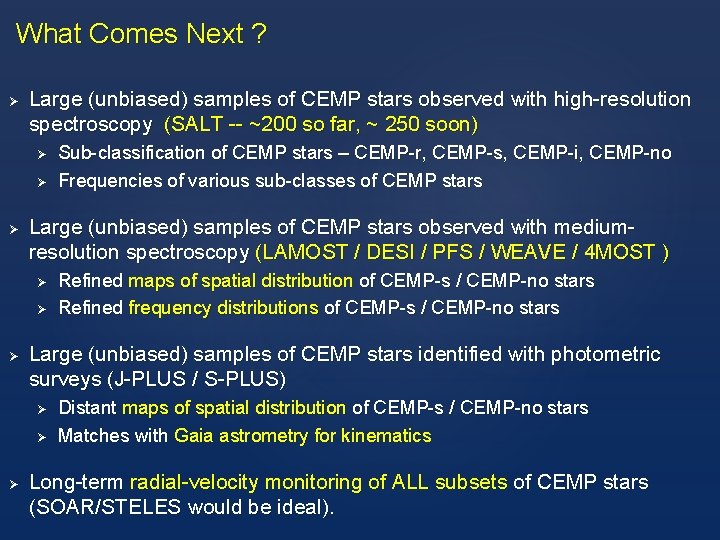 What Comes Next ? Ø Large (unbiased) samples of CEMP stars observed with high-resolution