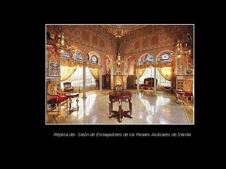 Réplica del Salón de Embajadores de los Reales Alcázares de Sevilla. 