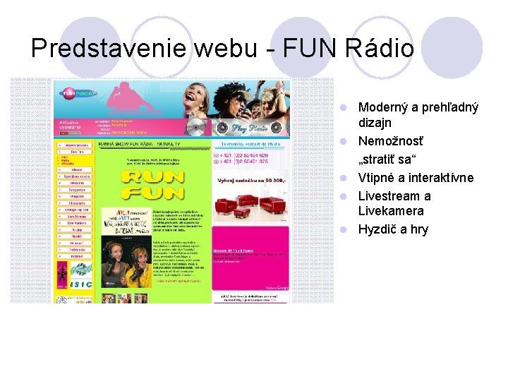 Predstavenie webu - FUN Rádio l l l Moderný a prehľadný dizajn Nemožnosť „stratiť