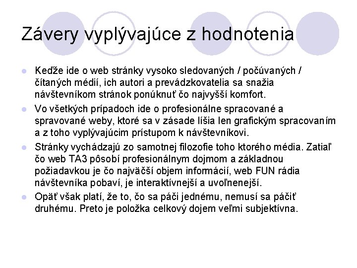 Závery vyplývajúce z hodnotenia Keďže ide o web stránky vysoko sledovaných / počúvaných /