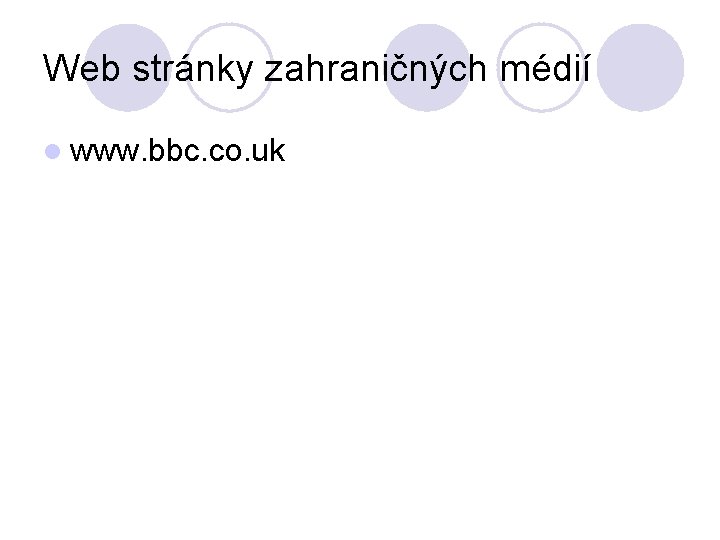 Web stránky zahraničných médií l www. bbc. co. uk 