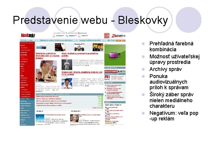 Predstavenie webu - Bleskovky l l l Prehľadná farebná kombinácia Možnosť užívateľskej úpravy prostredia