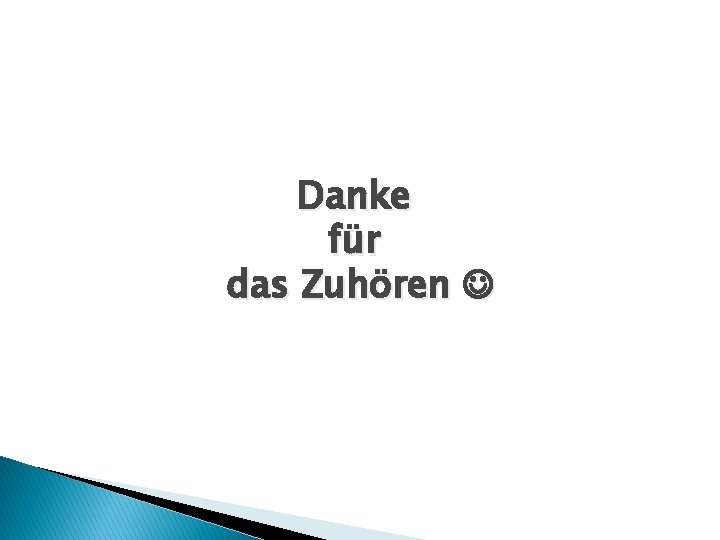 Danke für das Zuhören 