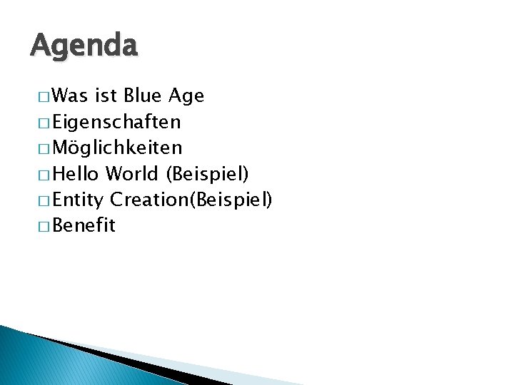 Agenda � Was ist Blue Age � Eigenschaften � Möglichkeiten � Hello World (Beispiel)